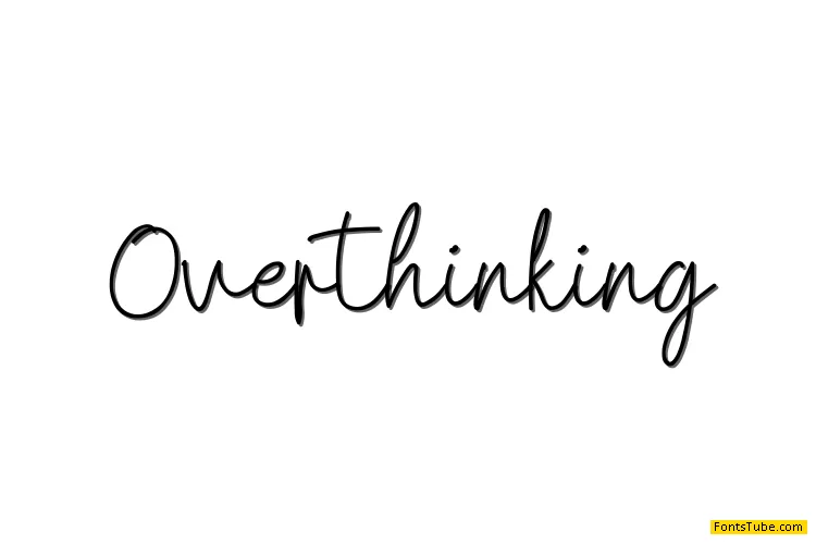 Overthinking