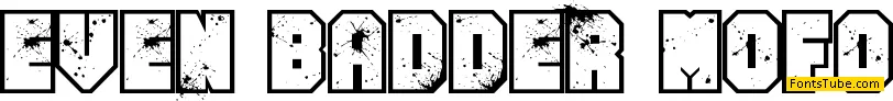 Even Badder Mofo Font