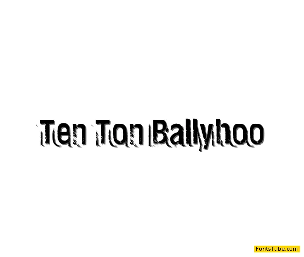 Ten Ton Ballyhoo Font Family