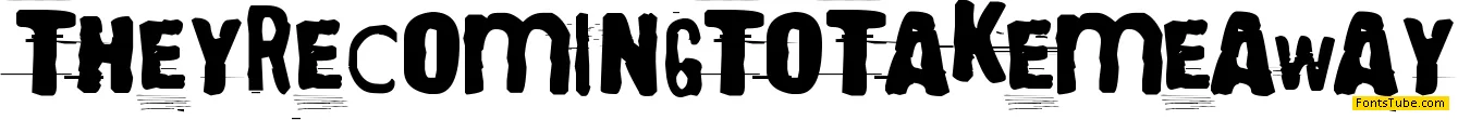 They're coming to take me away Font