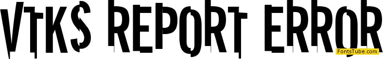 vtks REPORT erRoR Font
