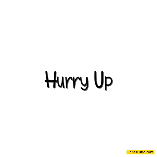 Hurry Up!