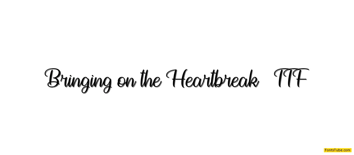 Bringing on the Heartbreak Font