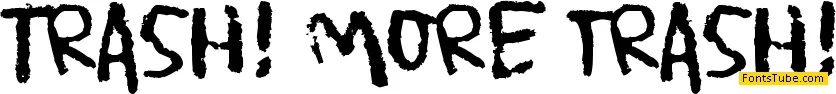 Trash! More trash! Font