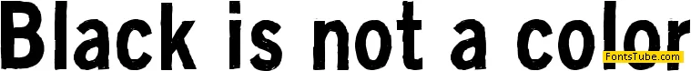 Black is not a color Font