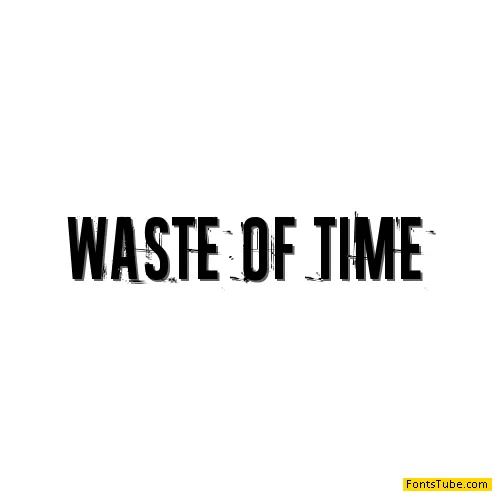 Waste of time Font