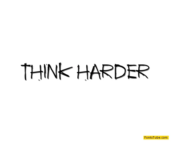 Think harder Font