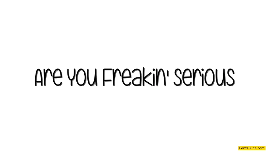 Are You Freakin' Serious Font